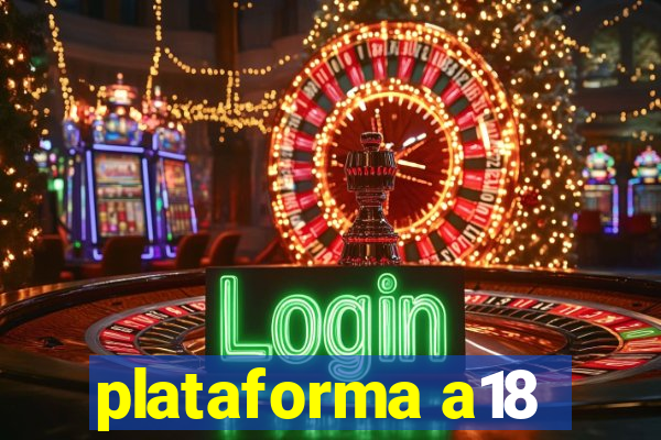 plataforma a18