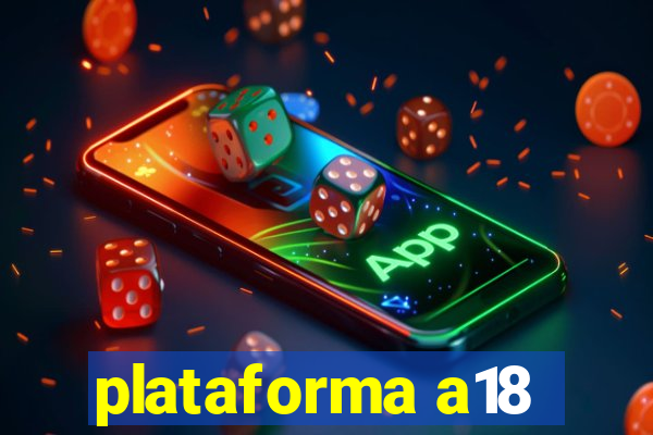 plataforma a18