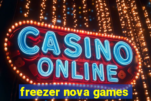 freezer nova games