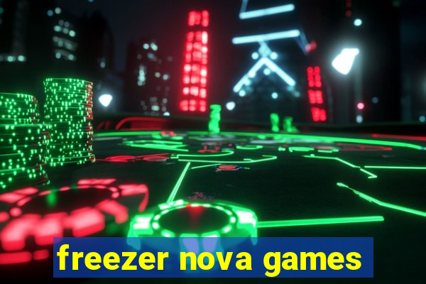 freezer nova games