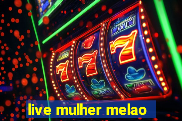 live mulher melao