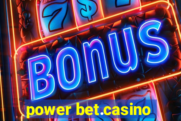 power bet.casino