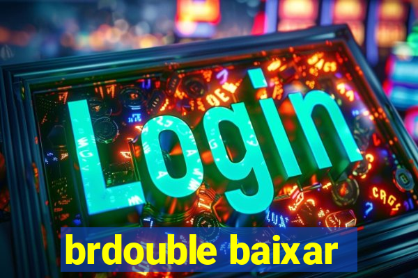 brdouble baixar