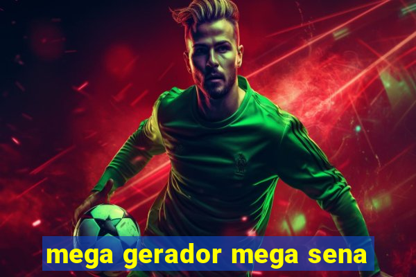 mega gerador mega sena