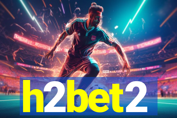 h2bet2