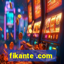fikante .com