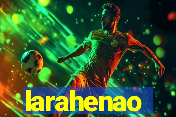 larahenao