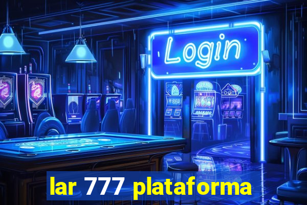 lar 777 plataforma