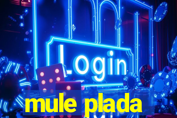 mule plada