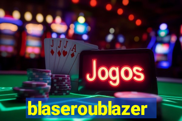 blaseroublazer