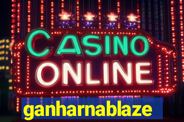 ganharnablaze