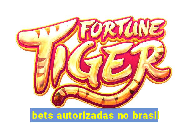 bets autorizadas no brasil