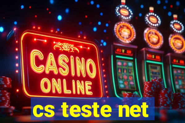 cs teste net