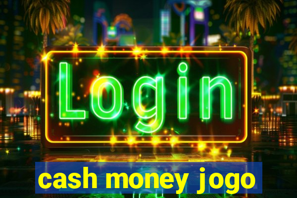 cash money jogo