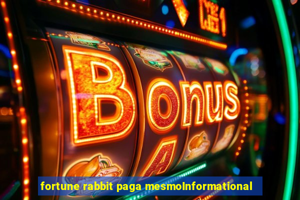 fortune rabbit paga mesmoInformational