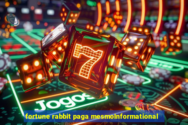 fortune rabbit paga mesmoInformational