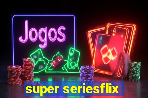 super seriesflix