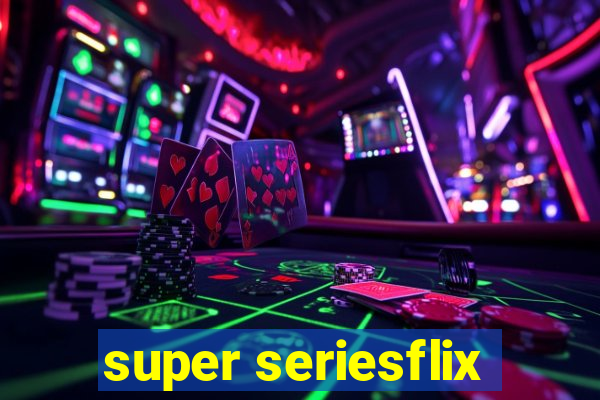 super seriesflix