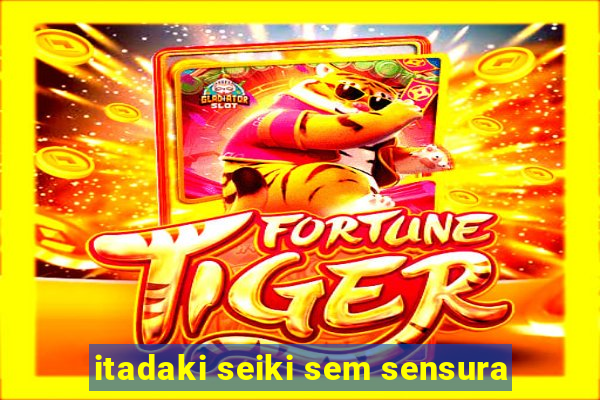itadaki seiki sem sensura