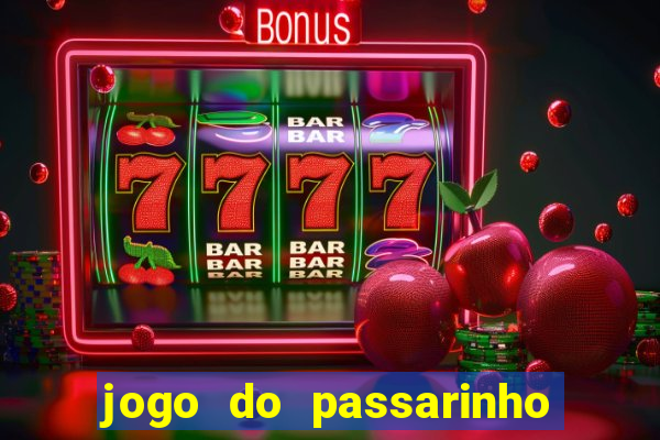 jogo do passarinho que da dinheiro