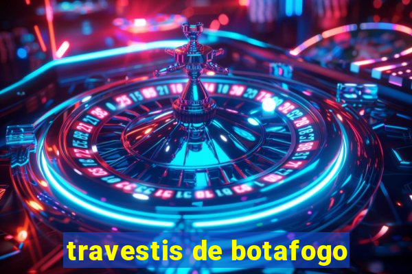 travestis de botafogo