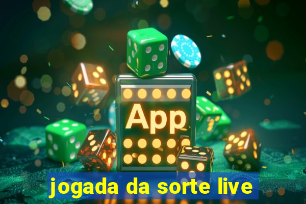 jogada da sorte live