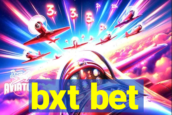 bxt bet