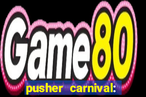 pusher carnival: coin master