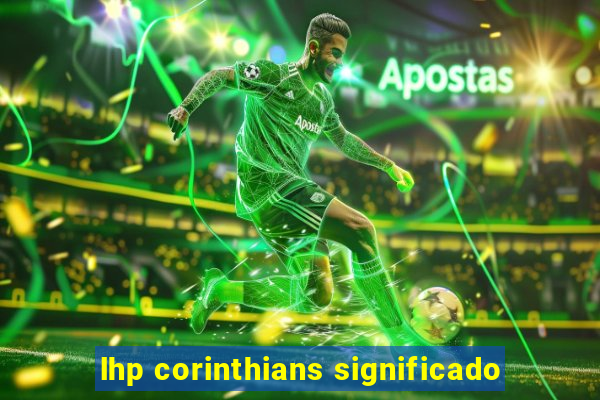 lhp corinthians significado