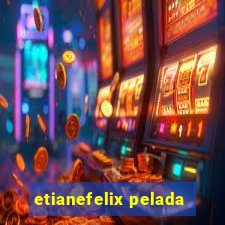 etianefelix pelada