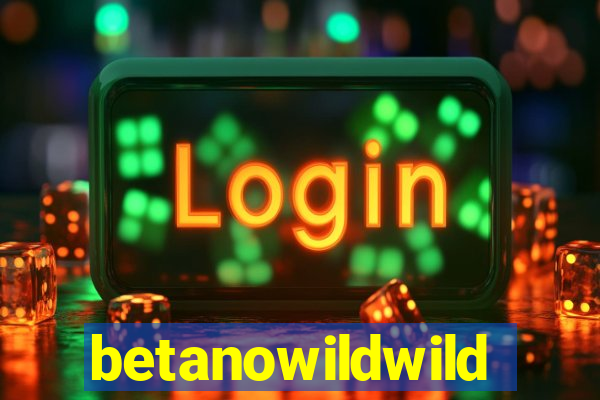 betanowildwild