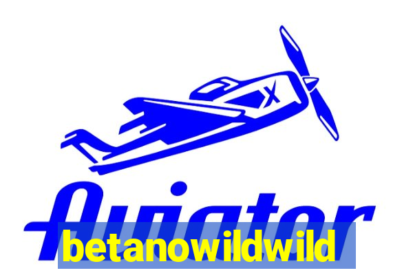 betanowildwild