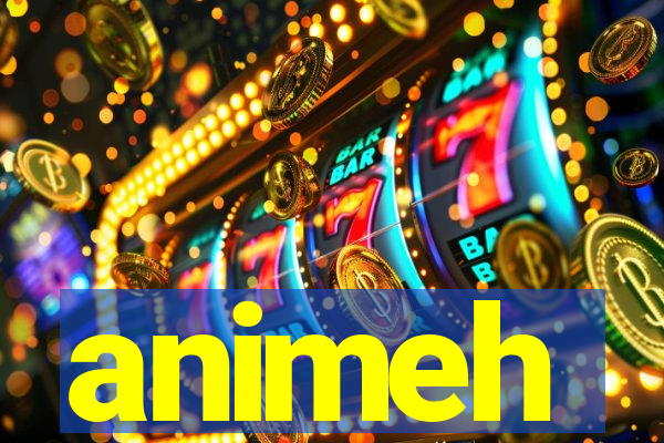 animeh