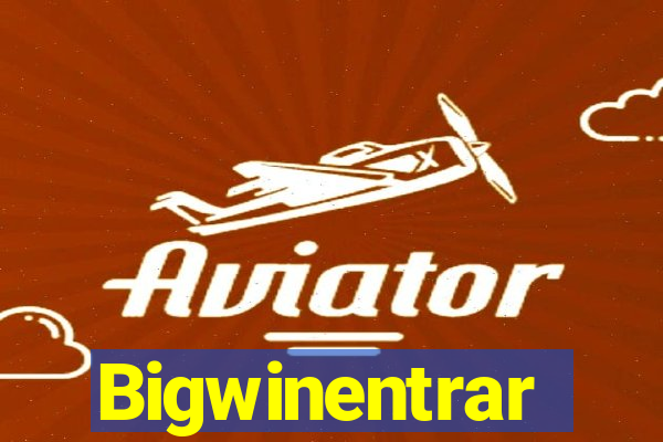 Bigwinentrar