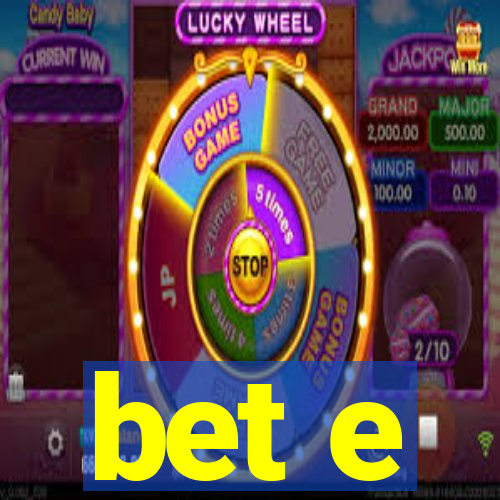bet e