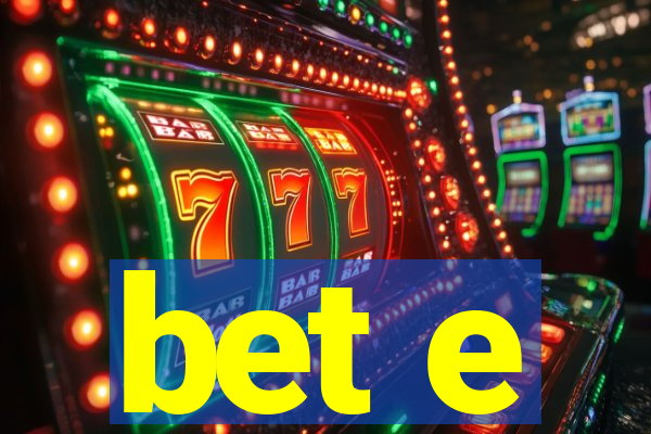 bet e