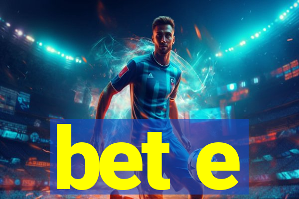 bet e