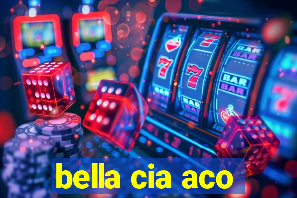 bella cia aco