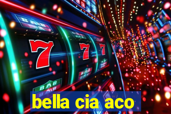 bella cia aco