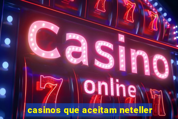 casinos que aceitam neteller