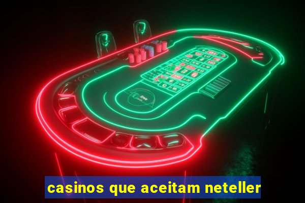 casinos que aceitam neteller