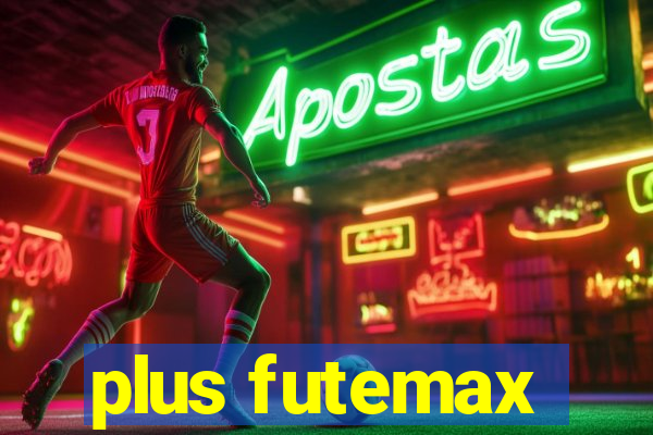 plus futemax