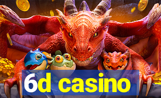 6d casino