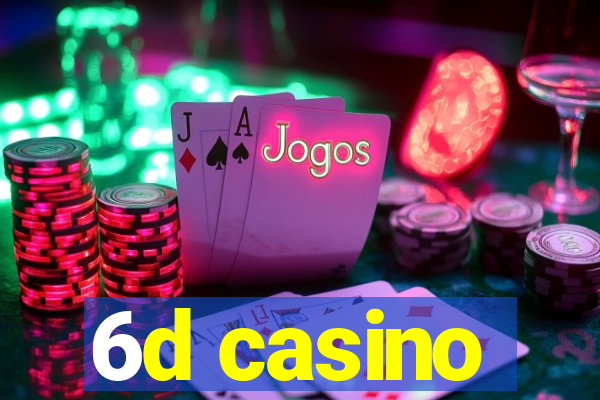 6d casino