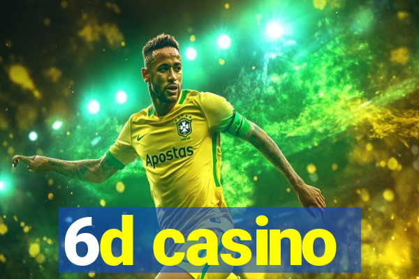 6d casino