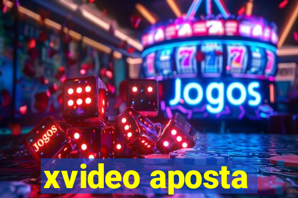 xvideo aposta