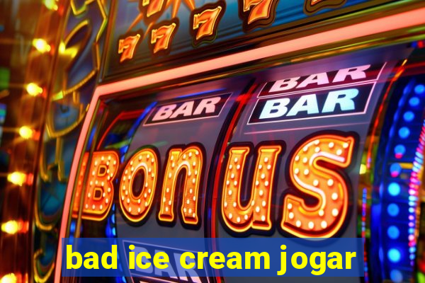 bad ice cream jogar