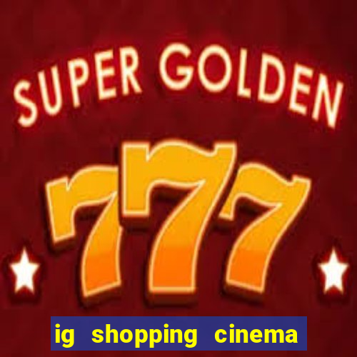 ig shopping cinema porto velho