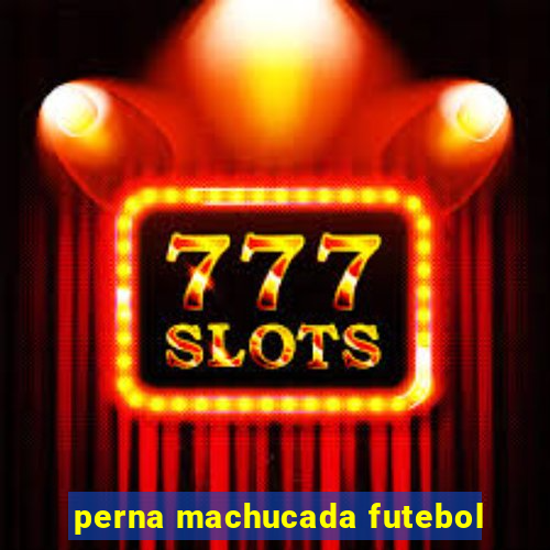 perna machucada futebol