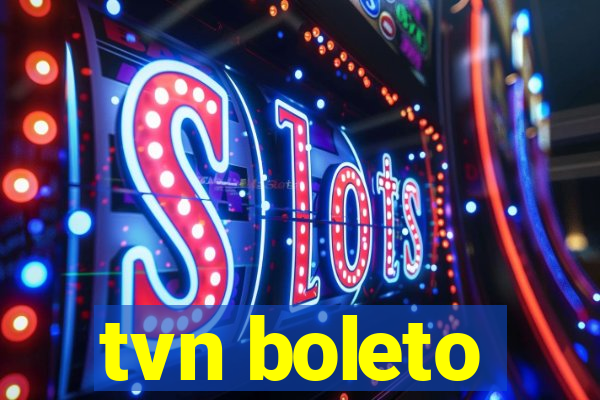 tvn boleto